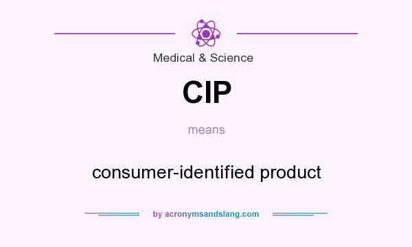 What does CIP mean? It stands for consumer-identified product