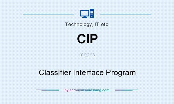 What does CIP mean? It stands for Classifier Interface Program