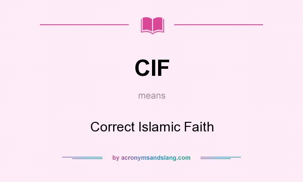 What does CIF mean? It stands for Correct Islamic Faith