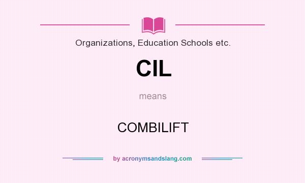 What does CIL mean? It stands for COMBILIFT