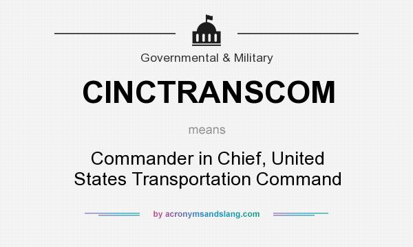 What does CINCTRANSCOM mean? It stands for Commander in Chief, United States Transportation Command