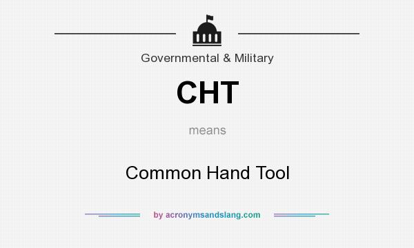 What does CHT mean? It stands for Common Hand Tool