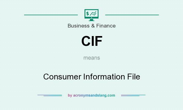 What does CIF mean? It stands for Consumer Information File