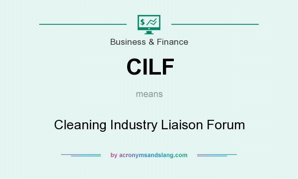 What does CILF mean? It stands for Cleaning Industry Liaison Forum