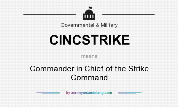 What does CINCSTRIKE mean? It stands for Commander in Chief of the Strike Command