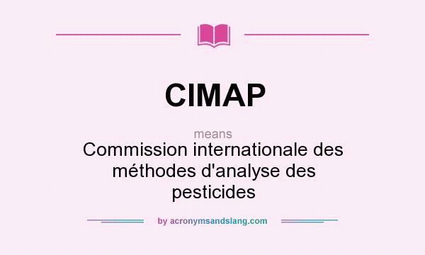 What does CIMAP mean? It stands for Commission internationale des méthodes d`analyse des pesticides