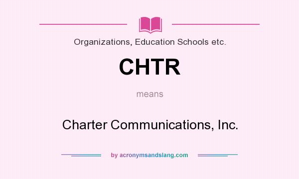 What does CHTR mean? It stands for Charter Communications, Inc.