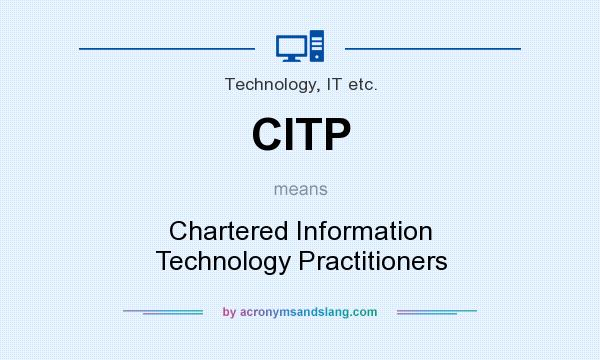 What does CITP mean? It stands for Chartered Information Technology Practitioners