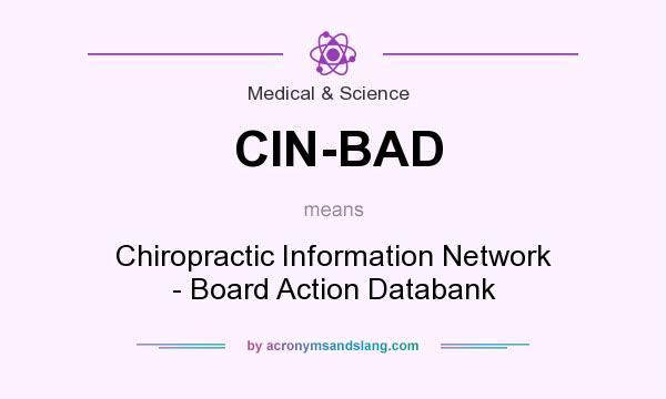 What does CIN-BAD mean? It stands for Chiropractic Information Network - Board Action Databank