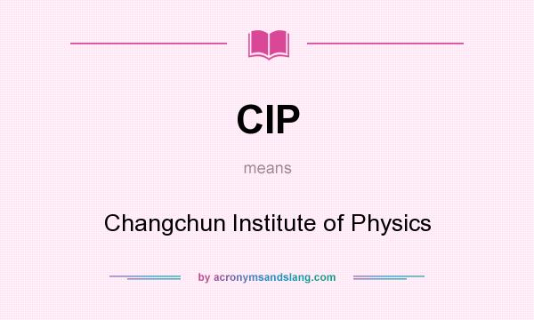 What does CIP mean? It stands for Changchun Institute of Physics