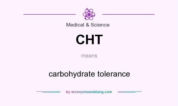 What does CHT mean? It stands for carbohydrate tolerance