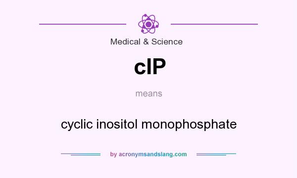 What does cIP mean? It stands for cyclic inositol monophosphate