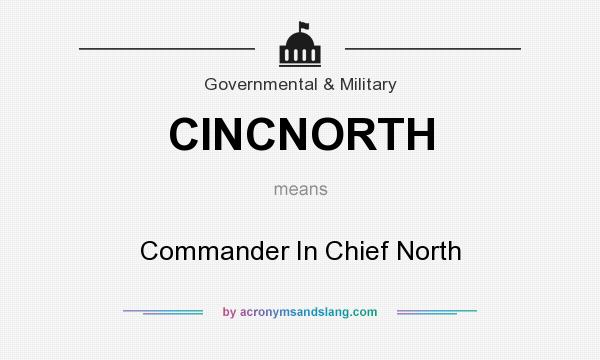 What does CINCNORTH mean? It stands for Commander In Chief North