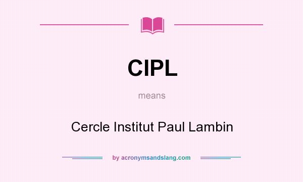 What does CIPL mean? It stands for Cercle Institut Paul Lambin