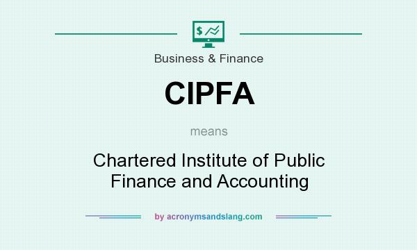 What does CIPFA mean? It stands for Chartered Institute of Public Finance and Accounting