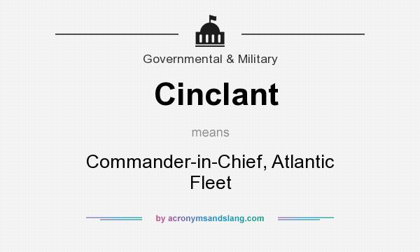 What does Cinclant mean? It stands for Commander-in-Chief, Atlantic Fleet