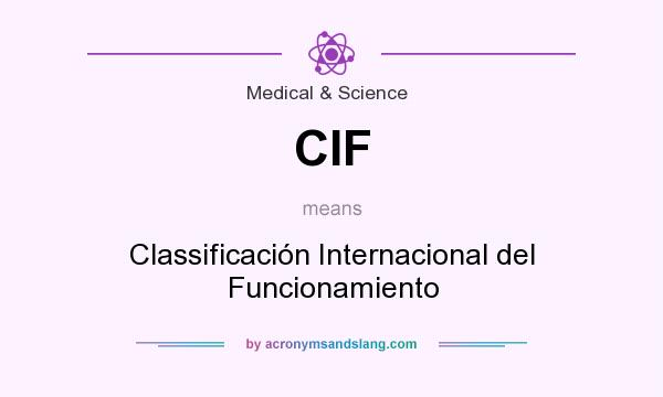 What does CIF mean? It stands for Classificación Internacional del Funcionamiento