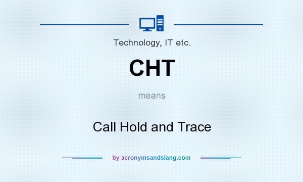 What does CHT mean? It stands for Call Hold and Trace