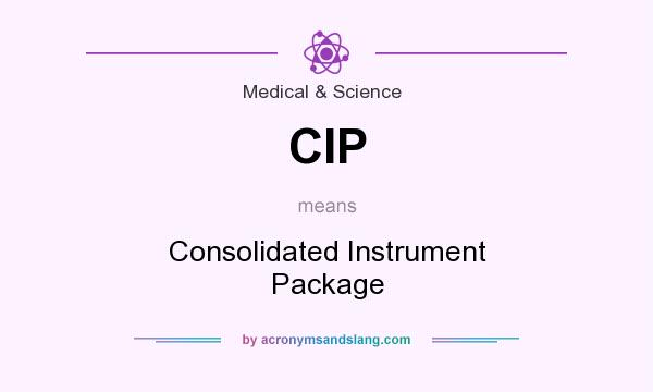 What does CIP mean? It stands for Consolidated Instrument Package