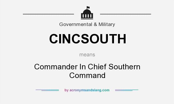 What does CINCSOUTH mean? It stands for Commander In Chief Southern Command