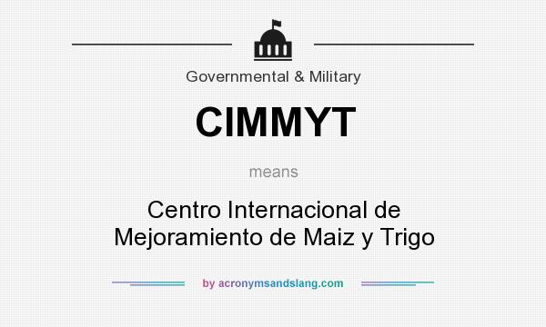 What does CIMMYT mean? It stands for Centro Internacional de Mejoramiento de Maiz y Trigo