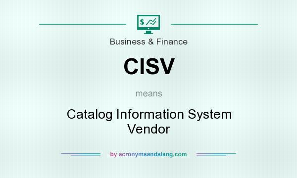 What does CISV mean? It stands for Catalog Information System Vendor