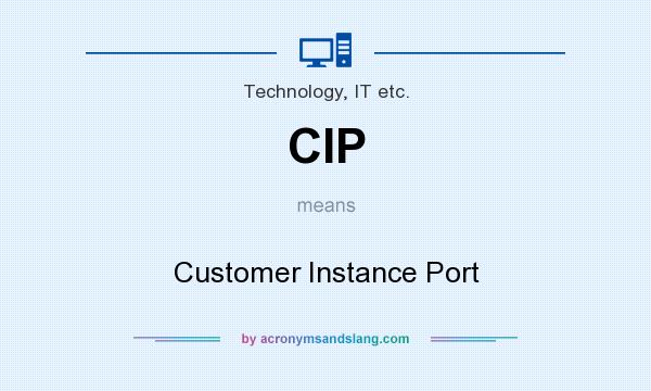 What does CIP mean? It stands for Customer Instance Port