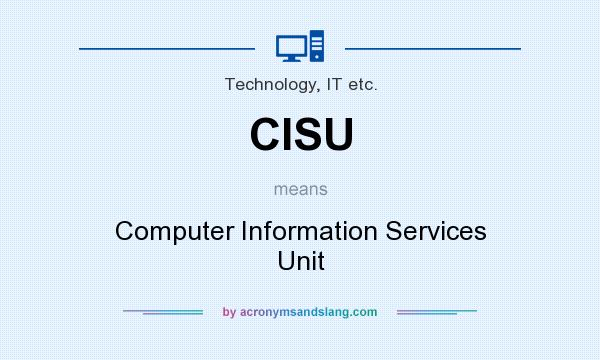 What does CISU mean? It stands for Computer Information Services Unit