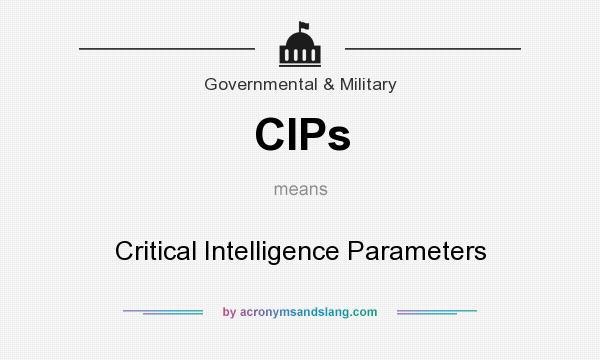 What does CIPs mean? It stands for Critical Intelligence Parameters