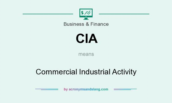 What does CIA mean? It stands for Commercial Industrial Activity