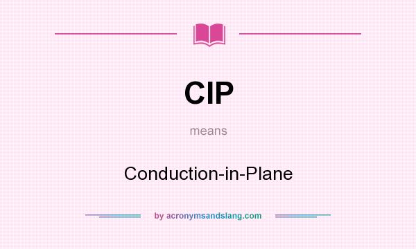What does CIP mean? It stands for Conduction-in-Plane