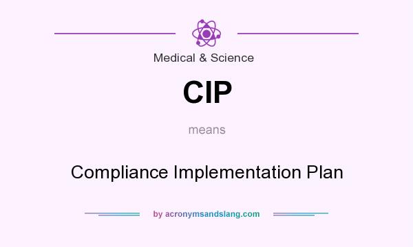 What does CIP mean? It stands for Compliance Implementation Plan