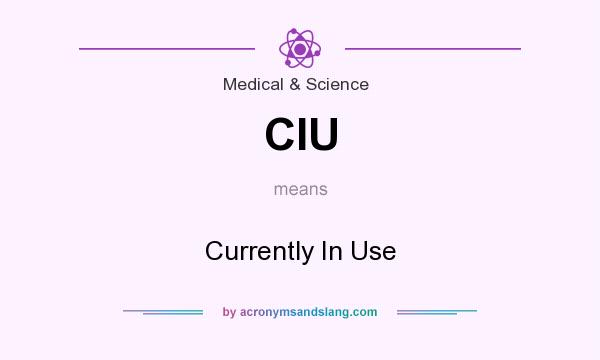 What does CIU mean? It stands for Currently In Use