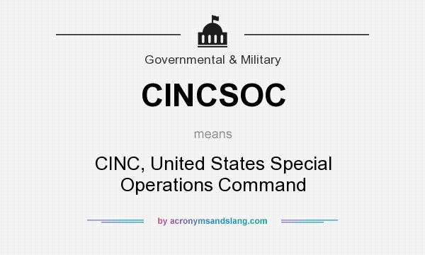 What does CINCSOC mean? It stands for CINC, United States Special Operations Command