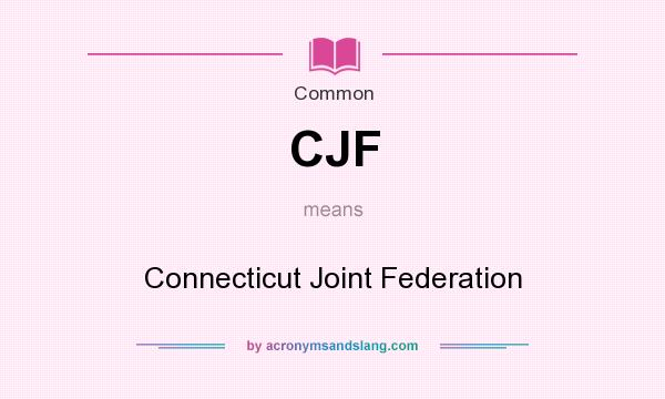 What does CJF mean? It stands for Connecticut Joint Federation