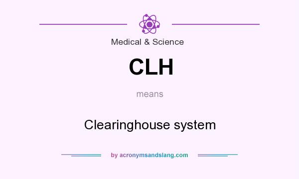 What does CLH mean? It stands for Clearinghouse system