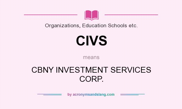 What does CIVS mean? It stands for CBNY INVESTMENT SERVICES CORP.