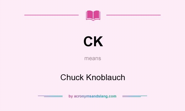 What does CK mean? It stands for Chuck Knoblauch