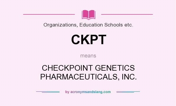 What does CKPT mean? It stands for CHECKPOINT GENETICS PHARMACEUTICALS, INC.