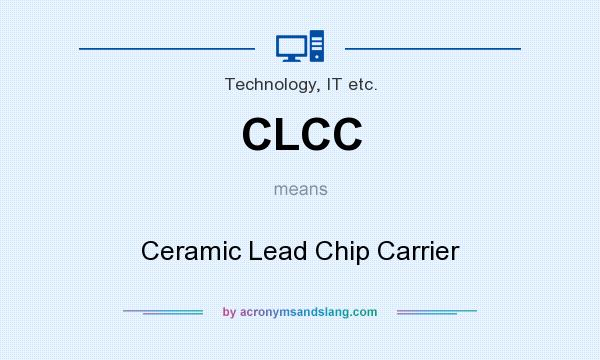 What does CLCC mean? It stands for Ceramic Lead Chip Carrier
