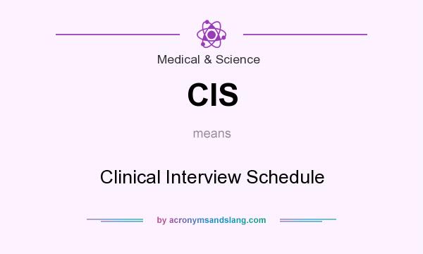 What does CIS mean? It stands for Clinical Interview Schedule