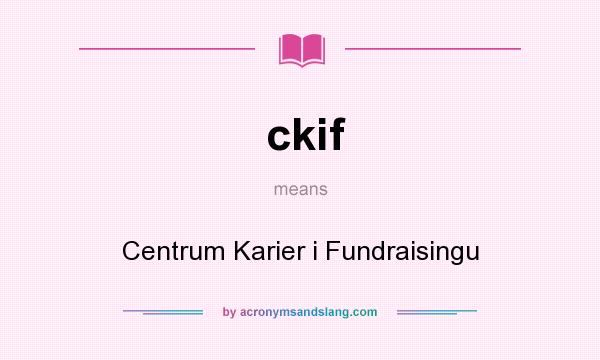 What does ckif mean? It stands for Centrum Karier i Fundraisingu
