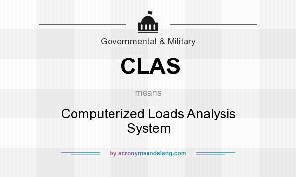 What does CLAS mean? It stands for Computerized Loads Analysis System