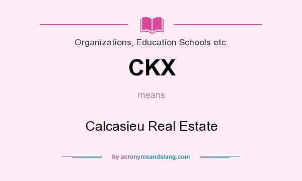What does CKX mean? It stands for Calcasieu Real Estate