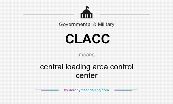 What does CLACC mean? It stands for central loading area control center