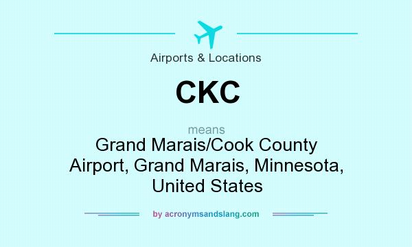 What does CKC mean? It stands for Grand Marais/Cook County Airport, Grand Marais, Minnesota, United States