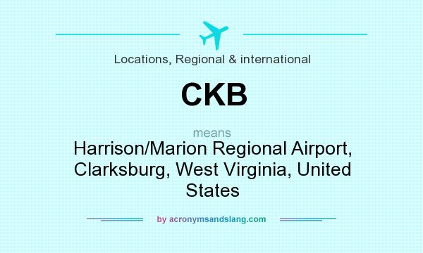 What does CKB mean? It stands for Harrison/Marion Regional Airport, Clarksburg, West Virginia, United States