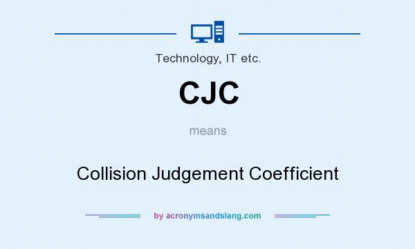 What does CJC mean? It stands for Collision Judgement Coefficient