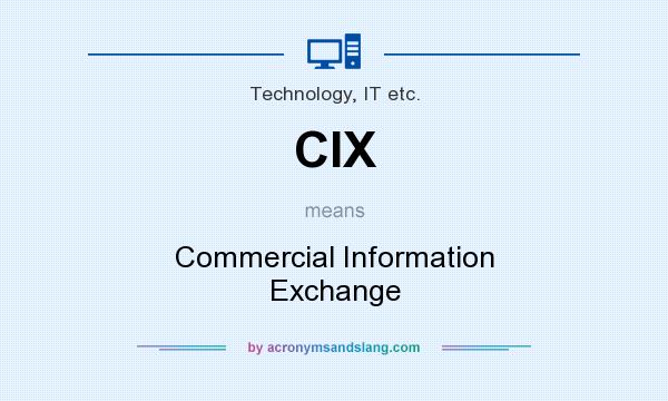 What does CIX mean? It stands for Commercial Information Exchange