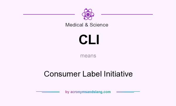 What does CLI mean? It stands for Consumer Label Initiative